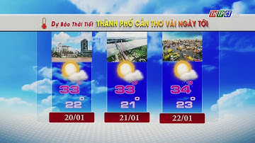 Dự báo thời tiết TP. Cần Thơ 19/1/2024| THTPCT
