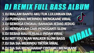 DJ REMIX FULL BASS ALBUM || MALAM BANTU AKU TUK LULUHKAN DIA VIRAL TIKTOK || SLOW BASS TERBARU 2023