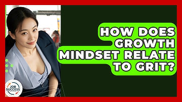 How Does Growth Mindset Relate To Grit? - Job Success Network