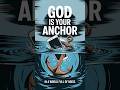 God is the Anchor ⚓️ not Doomscrolling 📱