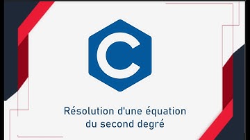 Comment Résoudre une Équation du Second Degré en C | Tutoriel Complet
