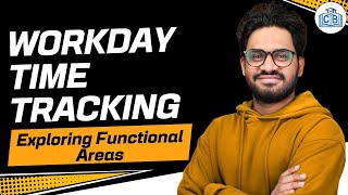 Exploring Functional Areas in Workday Time Tracking | Workday Time Tracking  Training | CyberBrainer