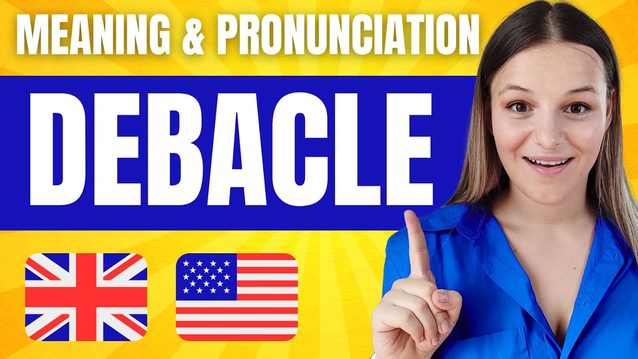 DEBACLE Meaning & Pronunciation in BRITISH & AMERICAN English | C1 Vocabulary with Examples