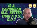 Caribbean md vs do  oldpremeds podcast ep 310