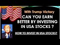 Can you earn better on USA stocks with victory of Trump? Know how to invest in US Stocks.