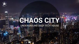 Underground House | Chaos City | Deep Tech House Music Mix