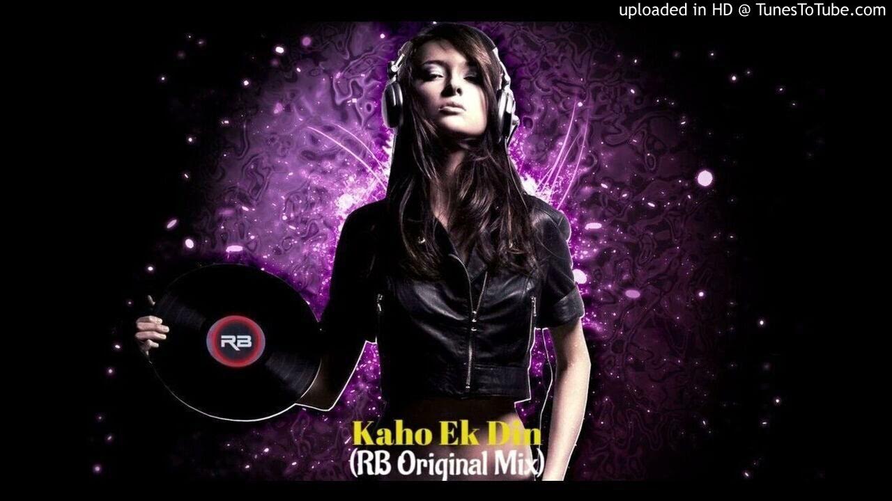 Kaho Ek Din (RB Original Mix) Ahmed Jahanzaib Ft , DJ_RB Mix 2022 rb 