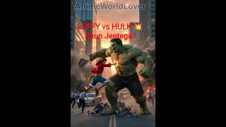 Luffy vs Hulk 🥊 Kaun Jeetega? | Anime Style Epic Fight #shorts #anime
