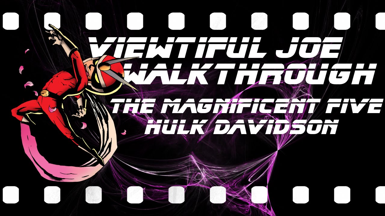 Viewtiful Joe Walkthrough: The Magnificent Five: Hulk Davidson