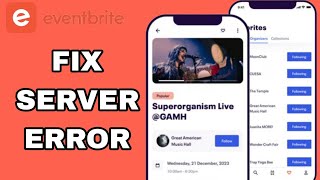 Famous How To Fix And Solve Server Error On Eventbrite App | Easy Fix Net Worth