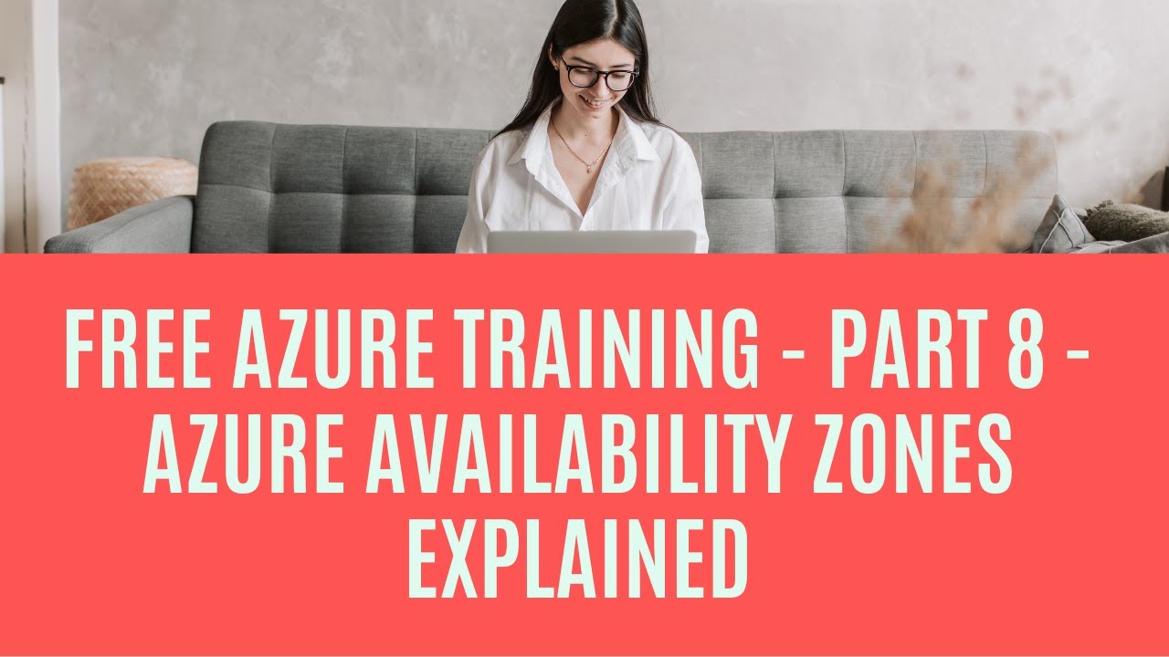 Free Azure Training - Part 8 - Azure Availability Zones Explained