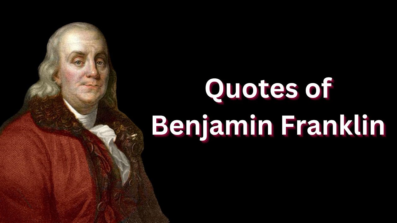 Beautiful Quotes of  Benjamin Franklin 
