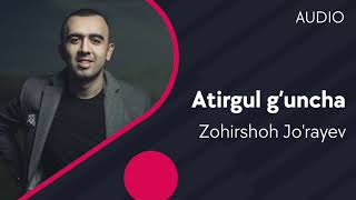 Zohirshoh Jo'rayev - Atirgul G'uncha (Audio)