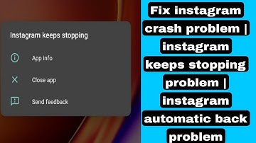 Fix instagram crash problem | instagram keeps stopping problem | instagram automatic back problem