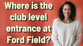 Where is the club level entrance at Ford Field?