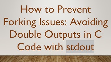 How to Prevent Forking Issues: Avoiding Double Outputs in C Code with stdout