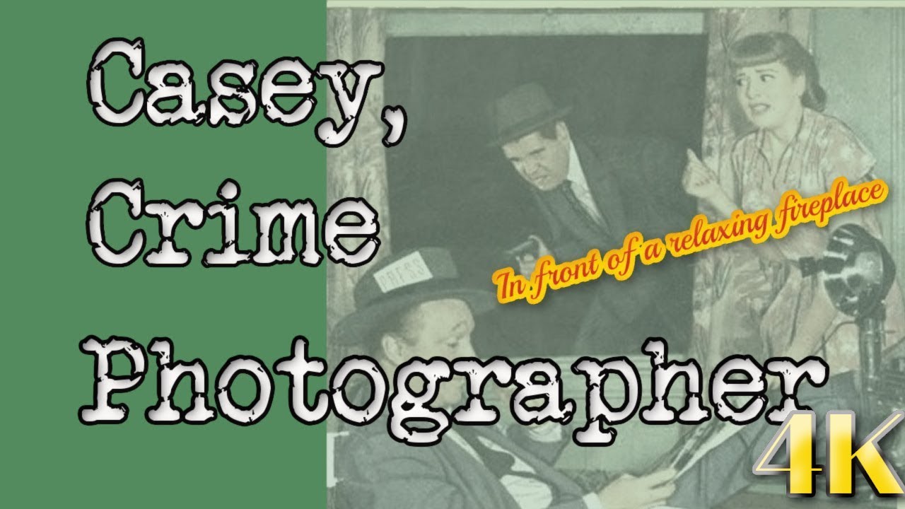 Casey Crime Photographer 👉The Handkerchief/ Old Time Radio With A 4K Fireplace