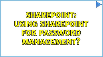 Sharepoint: Using sharepoint for password management?