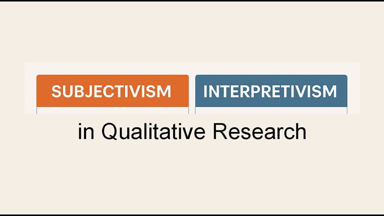 Subjectivism vs Interpretivism in Qualitative Research - YouTube
