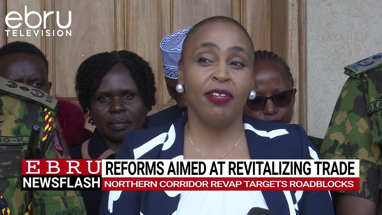 Kenya Unveils Major Reforms to Boost Trade Along Northern Corridor.#ebrunews