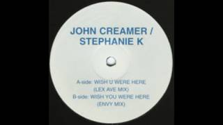 John Creamer & Stephane K ‎- I Wish You Were Here (Lexicon Avenue Vocal Remix) [HD]