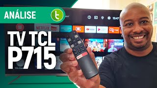 TCL P715 é a TV 4K com Google e Alexa para todos os bolsos | Análise / Review