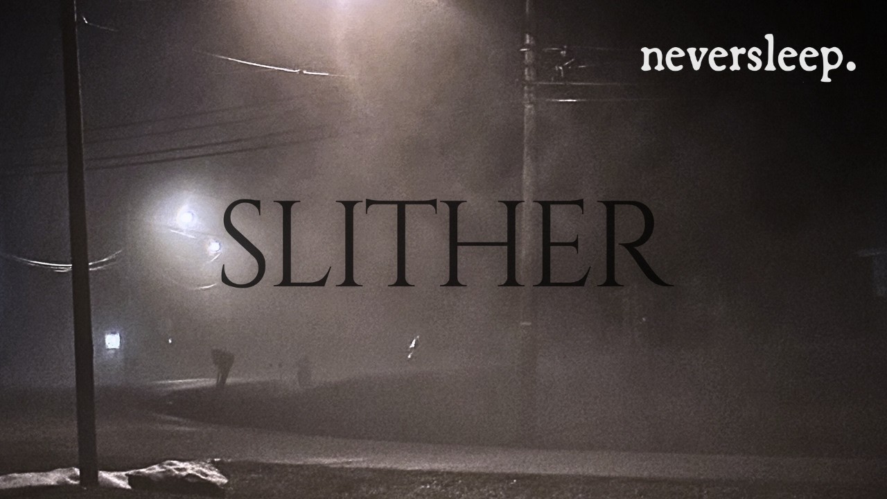 Watch neversleep. - Slither on YouTube Watch neversleep. - Slither on YouTube