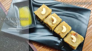 Rava cucumber Cake _ No oven _ No Maida _ No Sugar _No Milk _ Fulffy n Tasty sweet _ Dish n Desserts