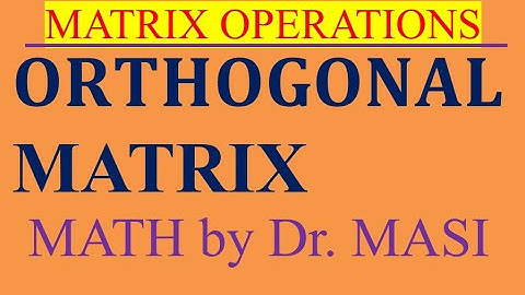 What is an Orthogonal Matrix?