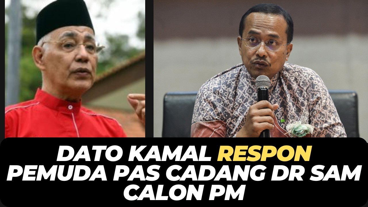 DATO KAMAL RESPON PEMUDA PAS CADANG DR SAM CALON PM