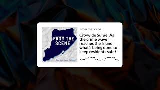 Citywide Surge What’s being done to keep residents safe from recent crime | From the Scene Ep. 24