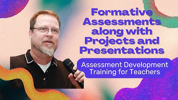 How to Use Formative Assessments and Projects & Presentations | Assessment Design for Teachers