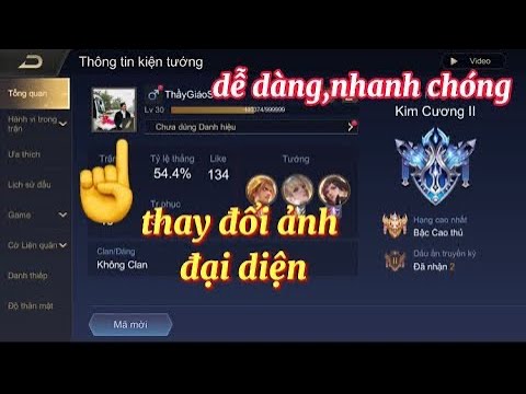 Video Hướng Dẫn Thay Đổi Ảnh Đại Diện Liên Quân 2021 |Thay... - youtube