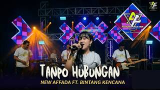 TANPO HUBUNGAN - NEW AFFADA FT. BINTANG KENCANA (Official Live Music)