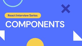 Components in React | React Interview Prep
