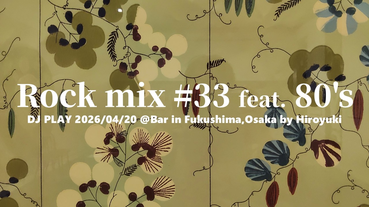 Rock mix 33 feat. 80's ] DJ PLAY 260420 @Bar in Fukushima,Osaka