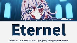 I Want to Love You Till Your Dying Day - Full Ending 'Eternel' by sajou no hana (Lyrics)