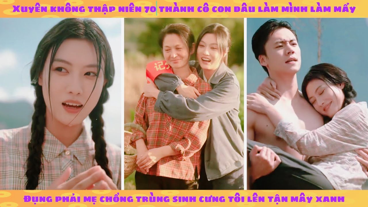 Đề cử hài: xuyên về 70 thành con dâu đụng phải mẹ chồng trùng sinh cưng chiều tôi lên tận trời xanh