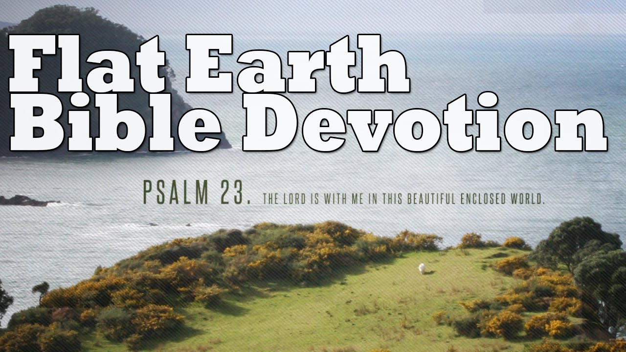 Flat Earth Bible Devotion Psalm 23 God Is With Us