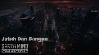 Jatuh Dan Bangun — Project synthmind |  Audio