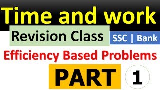 Time and Work Revision - 1  (Efficiency based Type) Bank + SSC Questions