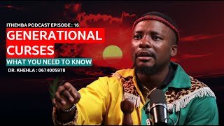 WHAT THEY DONT TELL YOU ABOUT GENERATIONAL CURSES. | ITHEMBA PODCAST EPISODE 16