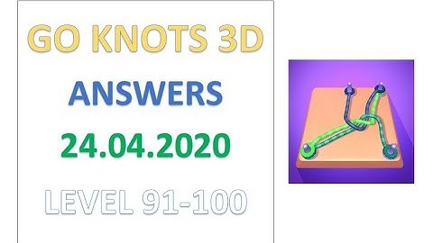 Go Knots 3D Level 91 92 93 94 95 96 97 98 99 100 Answers