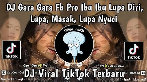 DJ GARA GARA FB PRO  IBU IBU LUPA DIRI, LUPA, MASAK, LUPA NYUCI  REMIX FULL SONG  VIRAL TIKTOK 2025