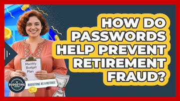 How Do Passwords Help Prevent Retirement Fraud?