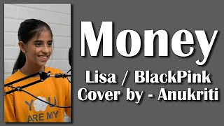 Money | Cover by - Anukriti #anukriti #money #lisa #blackpink #cover