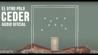 El Otro Polo - Ceder (Audio Oficial)