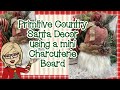 🎅🏻🎄 Primitive Country Santa Decor using a Mini Charcuterie Board | Country Christmas Crafts Ornament