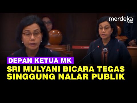Tegas Menkeu Sri Mulyani Singgung Nalar Publik Depan Ketua MK di Sidang Sengketa Pilpres