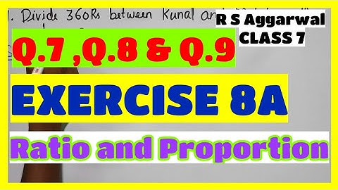 Q.7 to Q.9 - EXERCISE 8A - Chapter 8 Ratio and Proportion - CLASS 7 Math - R S Aggarwal Math